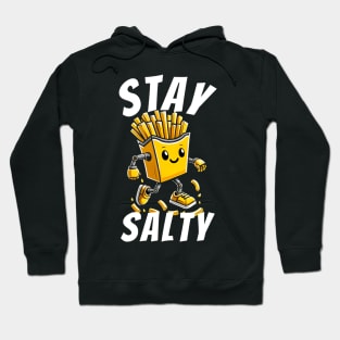 Stay salty fries Hoodie